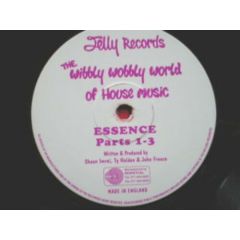 The Wibbly Wobbly World Of House Music - The Wibbly Wobbly World Of House Music - Essence Parts 1-3 - Jelly Records