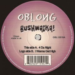 Bushwacka! - Bushwacka! - 4 Da Nite - Oblong
