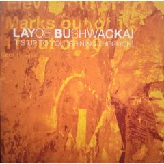 Layo & Bushwacka! - Layo & Bushwacka! - It's Up To You (Shining Through) - XL