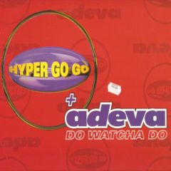Hyper Go Go & Adeva - Hyper Go Go & Adeva - Do Watcha Do - Avex