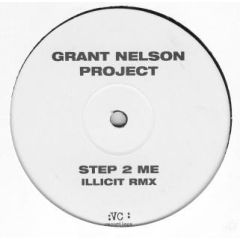 The Grant Nelson Project - The Grant Nelson Project - Step 2 Me (Illicit Remixes) - VC Recordings