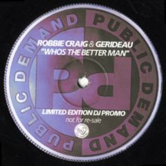 Robbie Craig & Gerideau - Robbie Craig & Gerideau - Who's The Better Man (Remix 2) - Public Demand