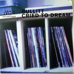 Bullitt - Bullitt - Cried To Dream - Vc Recordings