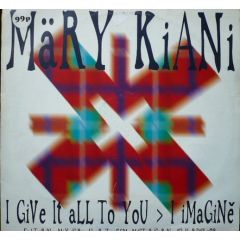 Mary Kiani - Mary Kiani - I Give It All To You/I Imagine - Mercury