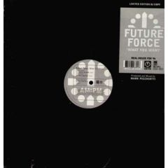 Future Force - Future Force - What You Want - Am:Pm