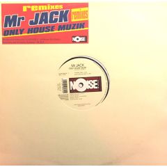 Mr. Jack - Mr. Jack - Only House Muzik - Noise Records