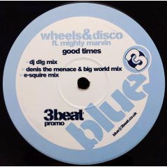 Wheels & Disco Ft Mighty Marvin - Wheels & Disco Ft Mighty Marvin - Good Times - 3 Beat Blue