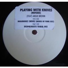Bizarre Inc Feat. Angie Brown - Bizarre Inc Feat. Angie Brown - Playing With Knives (Refixes) - Not On Label