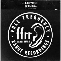 Ladycop - Ladycop - To Be Real - Ffrr