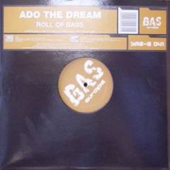 Ado The Dream - Ado The Dream - Roll Of Bass - Gas Records