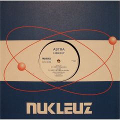 Astra - Astra - I Need It - Nukleuz