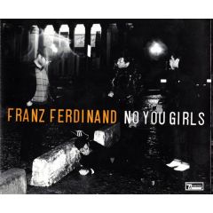 Franz Ferdinand - Franz Ferdinand - No You Girls - Domino Records