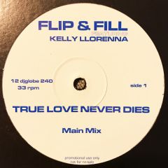 Flip & Fill Featuring Kelly Llorenna - Flip & Fill Featuring Kelly Llorenna - True Love Never Dies - All Around The World