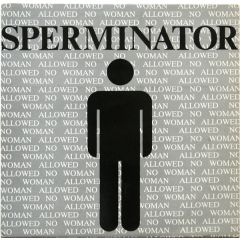 Sperminator - Sperminator - No Woman Allowed - Rotterdam Records