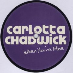 Carlotta Chadwick - Carlotta Chadwick - When You'Re Mine - Dinky