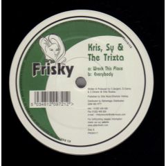 Kris, Sy & The Trixta - Kris, Sy & The Trixta - Wreck This Place - Frisky