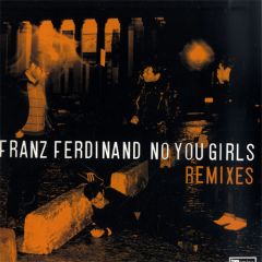 Franz Ferdinand - Franz Ferdinand - No You Girls (Remixes) - Domino Records