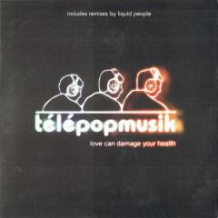 Telepopmusik - Telepopmusik - Love Can Damage Your Health (Disc 2) - Chrysalis