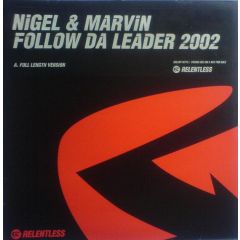 Nigell & Marvin - Nigell & Marvin - Follow Da Leader 2002 - Relentless