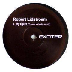 Robert Lidstroem - Robert Lidstroem - My Spirit - Exciter Recordings Ltd.