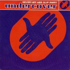 Undercover - Undercover - Never Let Her Slip Away - PWL International
