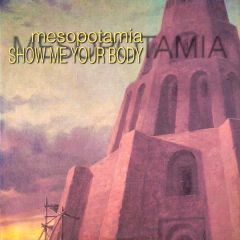 Mesopotamia - Mesopotamia - Show Me Your Body - OUT