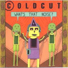 Coldcut - Coldcut - What's That Noise - Ahead Of Our Time