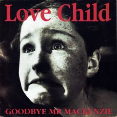 Love Child - Love Child - Goodbye Mr Mackenzie - Parlophone