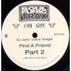 John "Julius" Knight - John "Julius" Knight - Find A Friend (Part 2) - Soulfuric Trax