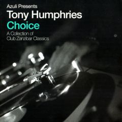 Tony Humphries - Tony Humphries - Choice (A Collection Of Club Zanzibar Classics) - Azuli