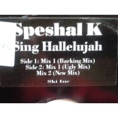 Speshal K - Speshal K - Sing Hallelujah - SKI INC