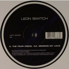 Leon Switch - Leon Switch - The Fear Inside / Sending My Love - Unkut