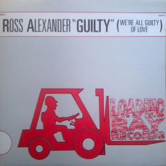Ross Alexander - Ross Alexander - Guilty - Loading Bay Records