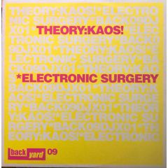 Theory:Kaos! - Theory:Kaos! - Electronic Surgery - Back Yard Recordings