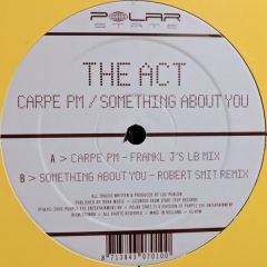 The Act - The Act - Carpe Pm/Something About You - Polar State