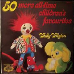 Wally Whyton - Wally Whyton - 50 More All-Time Children's Favourites - Hallmark Records