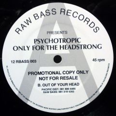 Psychotropic - Psychotropic - Only For The Headstrong - Raw Bass