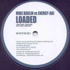 Mike Koglin Vs Energy-Dai - Mike Koglin Vs Energy-Dai - Loaded - Noys 