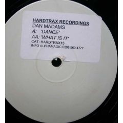 Dan Madams  - Dan Madams  - Dance / What Is It - Hard Trax