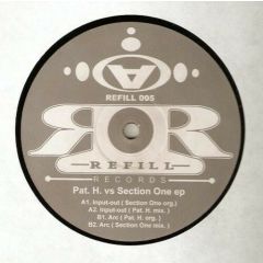 Pat H Vs Section One EP - Pat H Vs Section One EP - Pat H Vs Section One EP - Refill Records