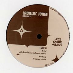 Cadillac Jones - Cadillac Jones - K-Tel / Puffing (Remixes) - Jazz Space & Bass