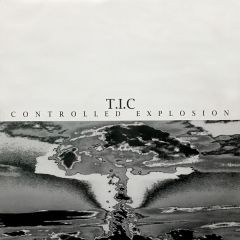 T.I.C. - T.I.C. - Controlled Explosion - Second Movement Recordings