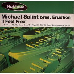 Michael Splint Pres. Eruption - Michael Splint Pres. Eruption - I Feel Free - Nukleuz Green
