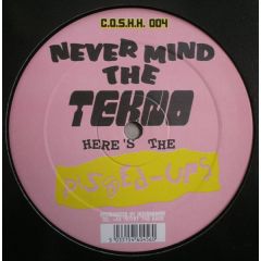 The Pissed Ups - The Pissed Ups - Never Mind The Tekno Here's The Pissed Ups - C.O.S.H.H. 4