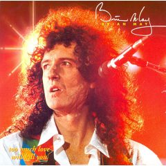 Brian May - Brian May - Too Much Love Will Kill You - Parlophone