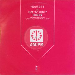 Mousse T Vs Hot 'N' Juicy - Mousse T Vs Hot 'N' Juicy - Horny - Am:Pm