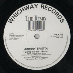 Johnny Bristol - Johnny Bristol - Come To Me (Remix) - Whichway