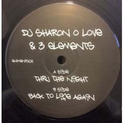 DJ Sharon O Love & Three Elements - DJ Sharon O Love & Three Elements - Thru The Night / Back To Life Again - Not On Label