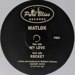 Matlok - Matlok - My Love / Rocket - Pure Bliss