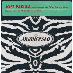 Jose Padilla Featuring Angela John - Jose Padilla Featuring Angela John - Who Do You Love - Manifesto